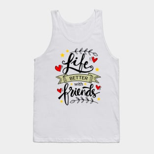 Life Is Better With Friends, hand lettering. Tank Top